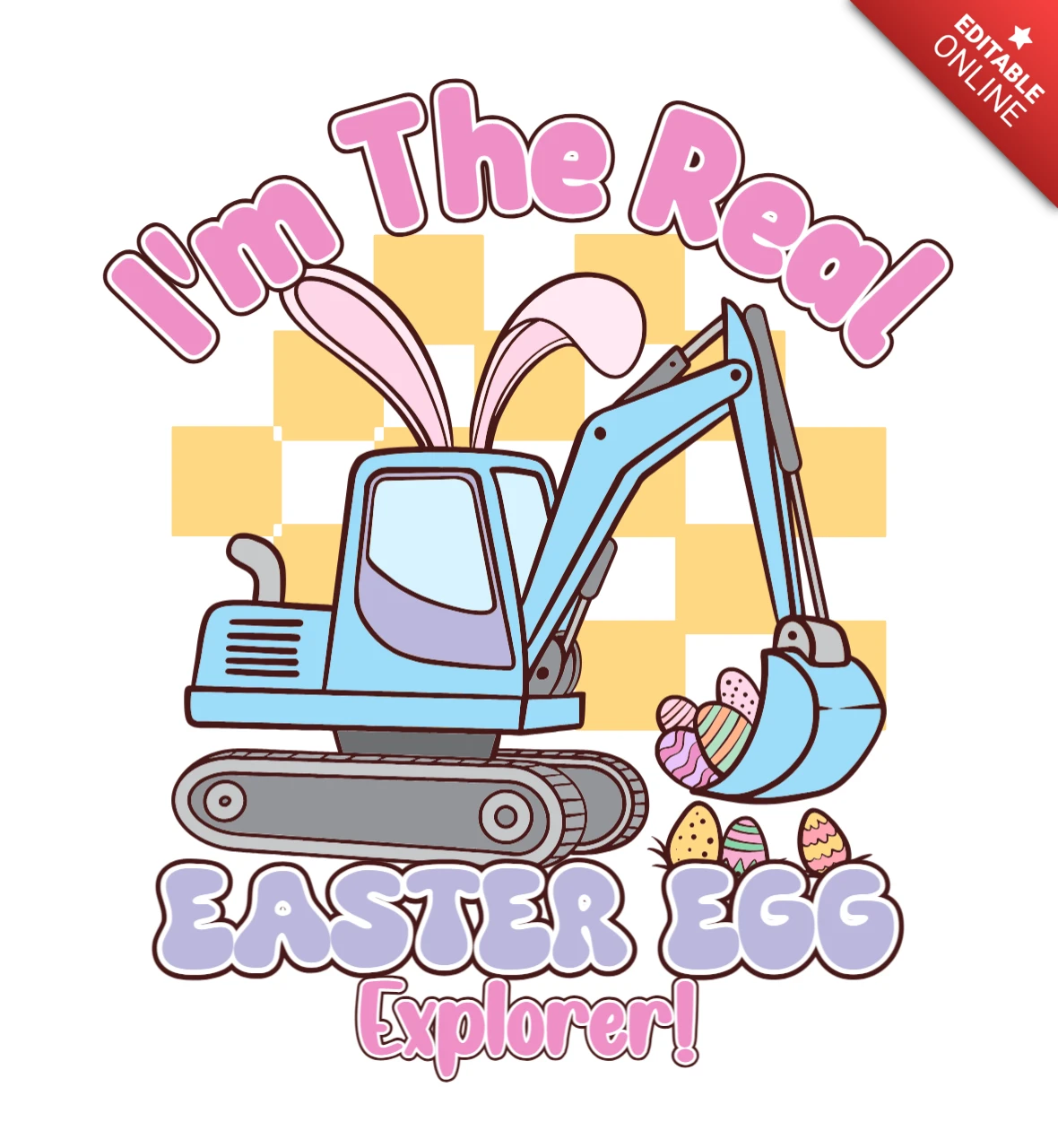 Plantilla de diseño de camiseta con excavadora de orejas de conejo exploradora de huevos de Pascua con huevos coloridos y una cita audaz.