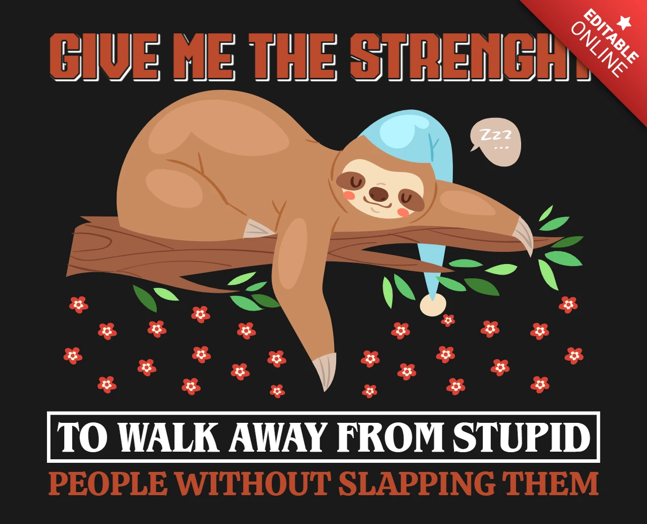 Give Me The Strength To Walk Away From Stupid Sloth T-Shirt Design Template