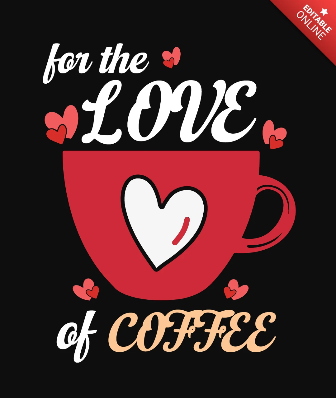 For The Love Of Coffee Valentine T-Shirt Design Template