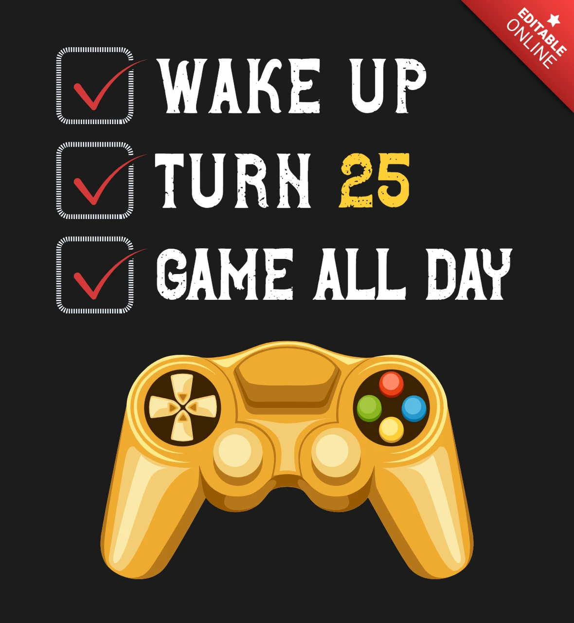 Wake Up, Turn 25, Game All Day Gaming T-Shirt Design Template