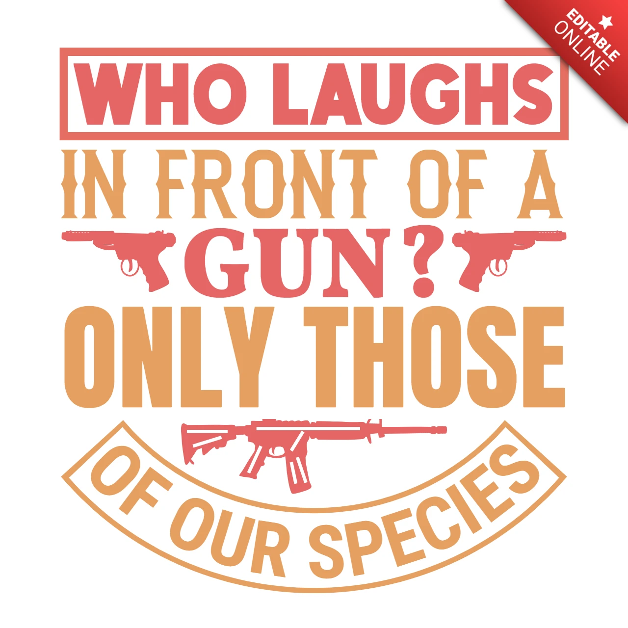 Who Laughs In Front Of A Gun Only Those Gun Quote T-Shirt Design Template