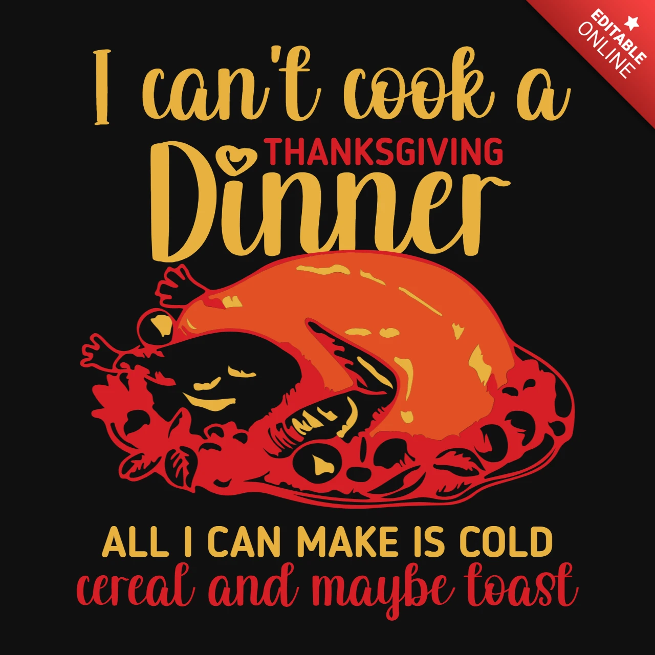 I Can't Cook A Thanksgiving Dinner T-Shirt Design Template