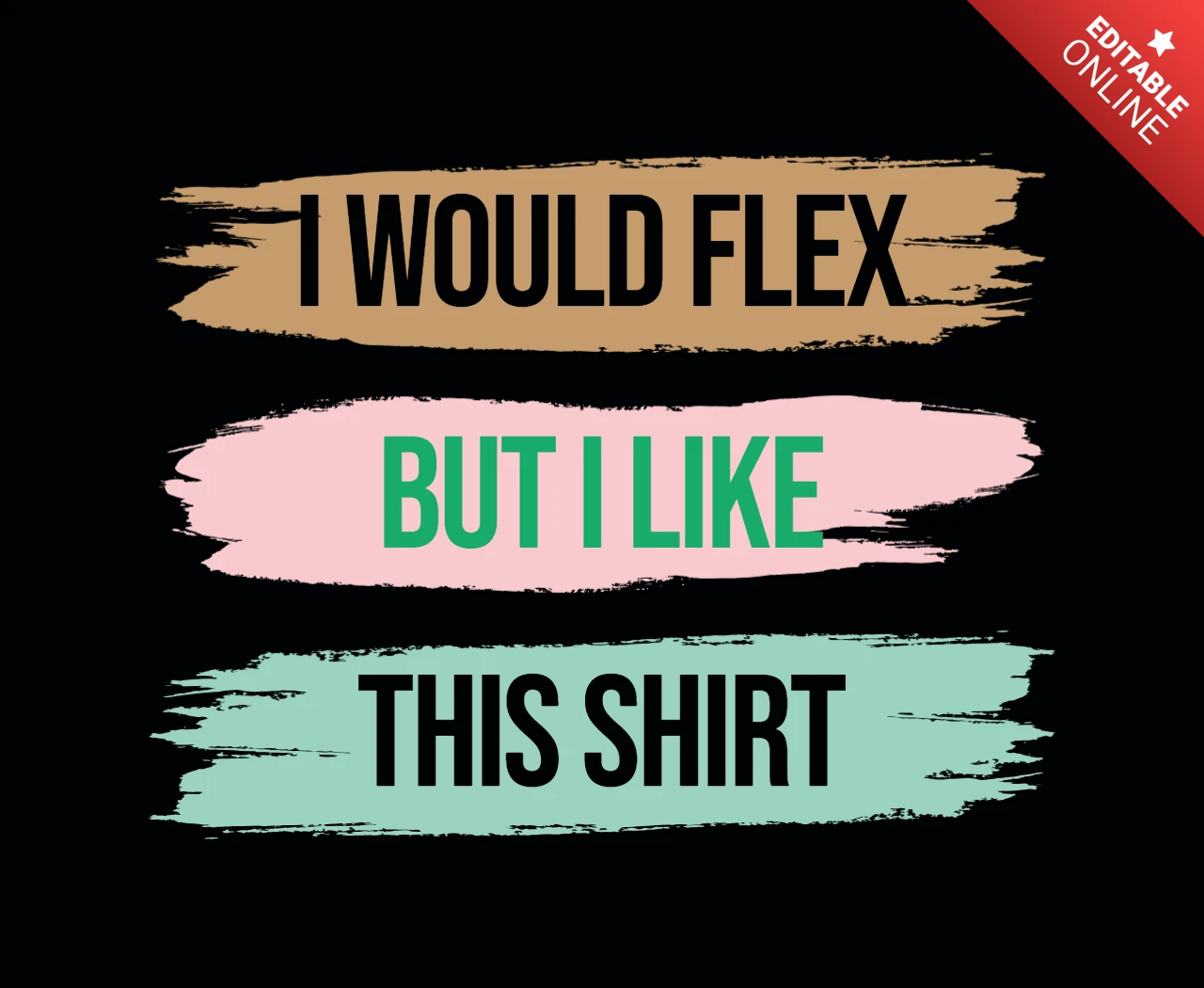 I Would Flex But Like This Shirt T-shirt Design Template