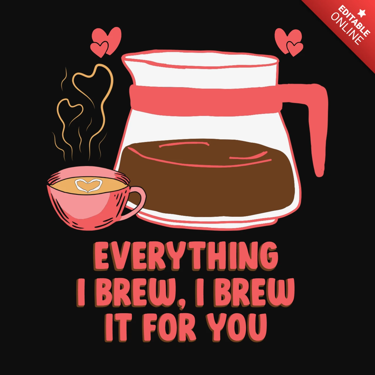 Desenho de camiseta para o Dia dos Namorados: Everything i brew love coffee