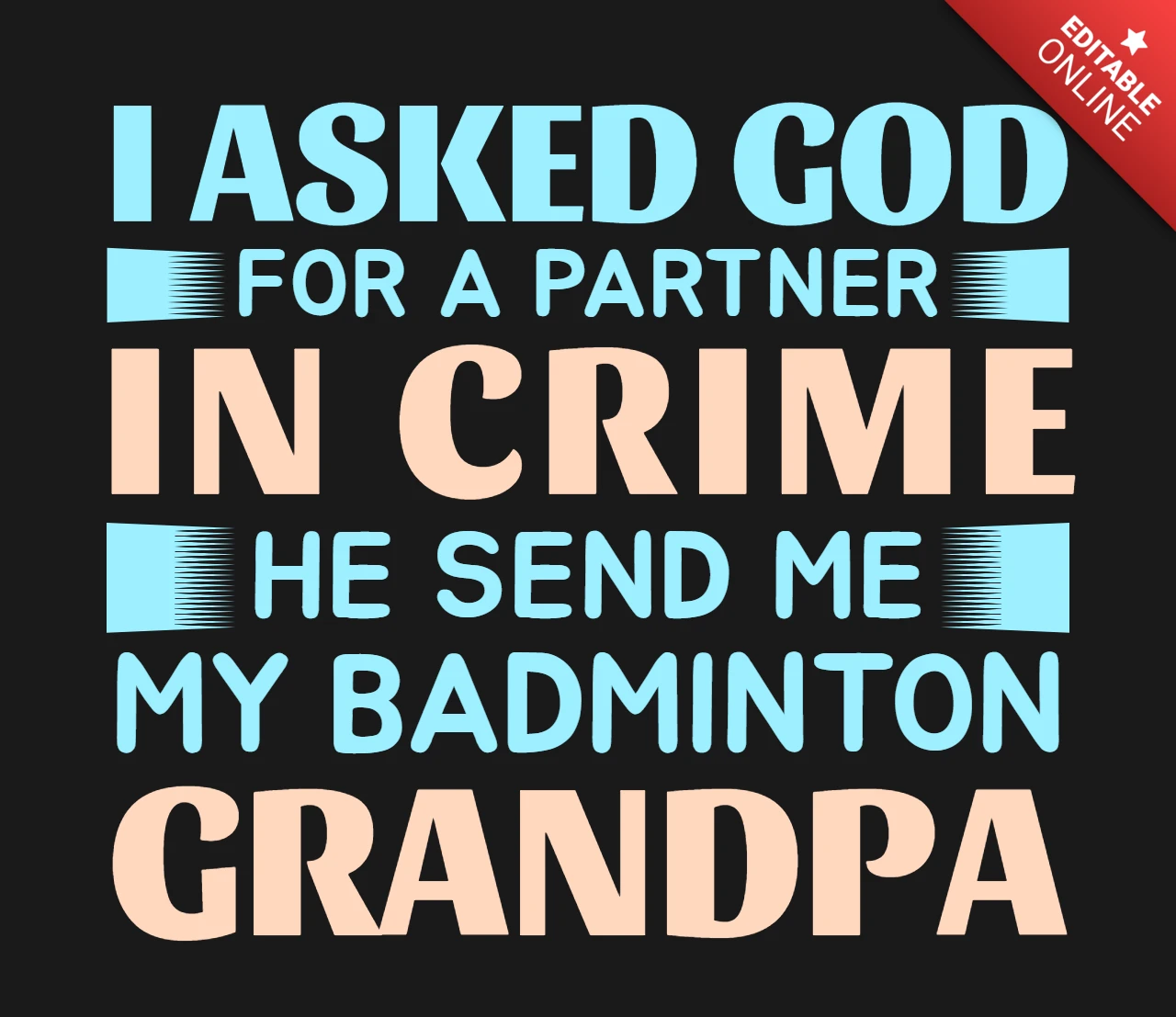 Eu pedi a Deus um parceiro no crime modelo de camiseta do avô do badminton
