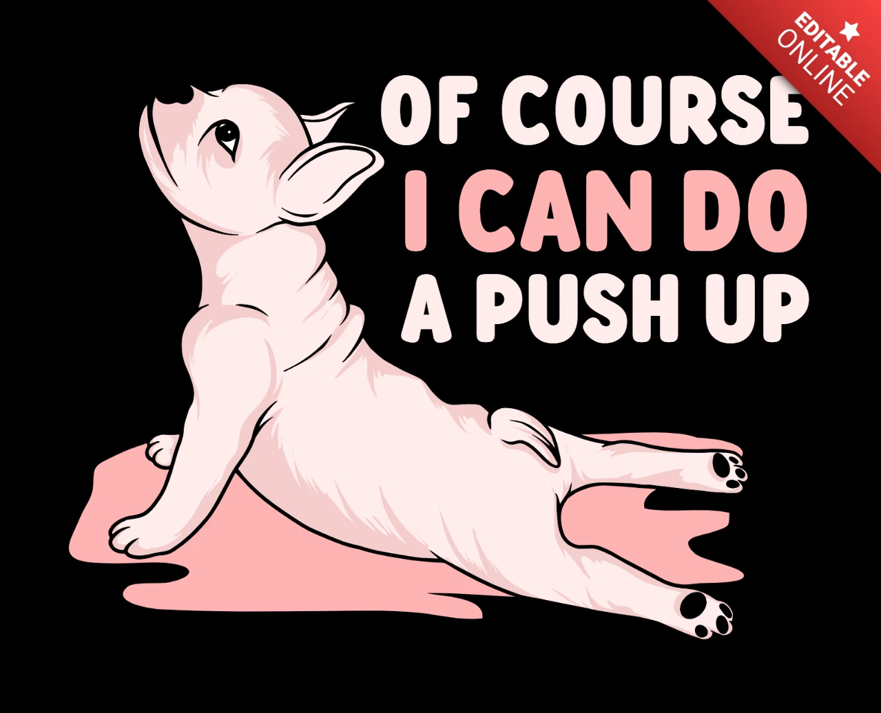 Confident Dog Push-Up Of Course I Can’ Funny Workout Quote for Pet-Themed Gym Merch T-Shirt Design Template