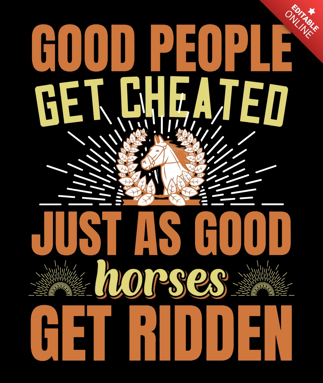 Las buenas personas son engañadas así como los buenos caballos son montados, plantilla de diseño de camiseta con cita motivacional.