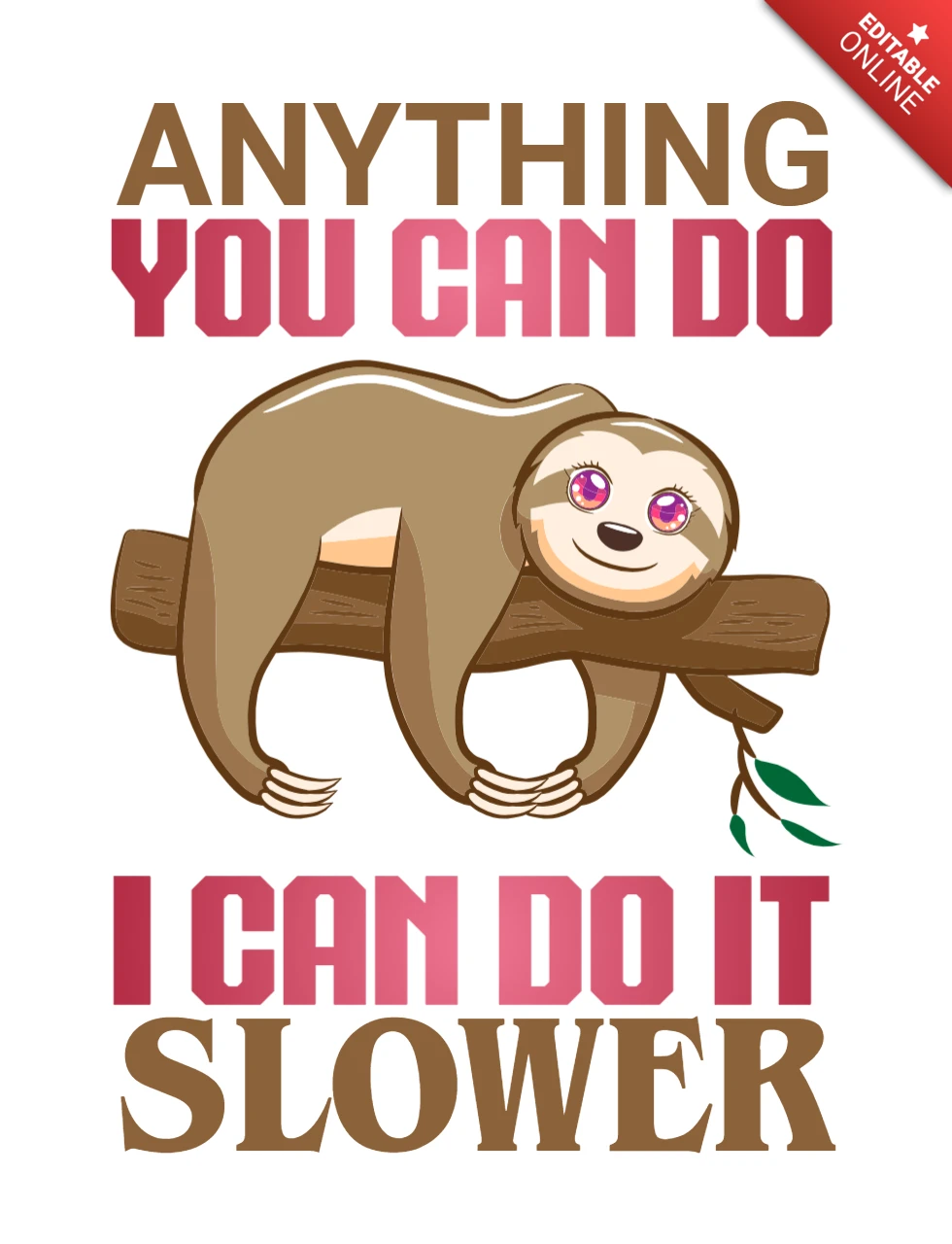 Anything you can do i can do slower sloth t-shirt design template