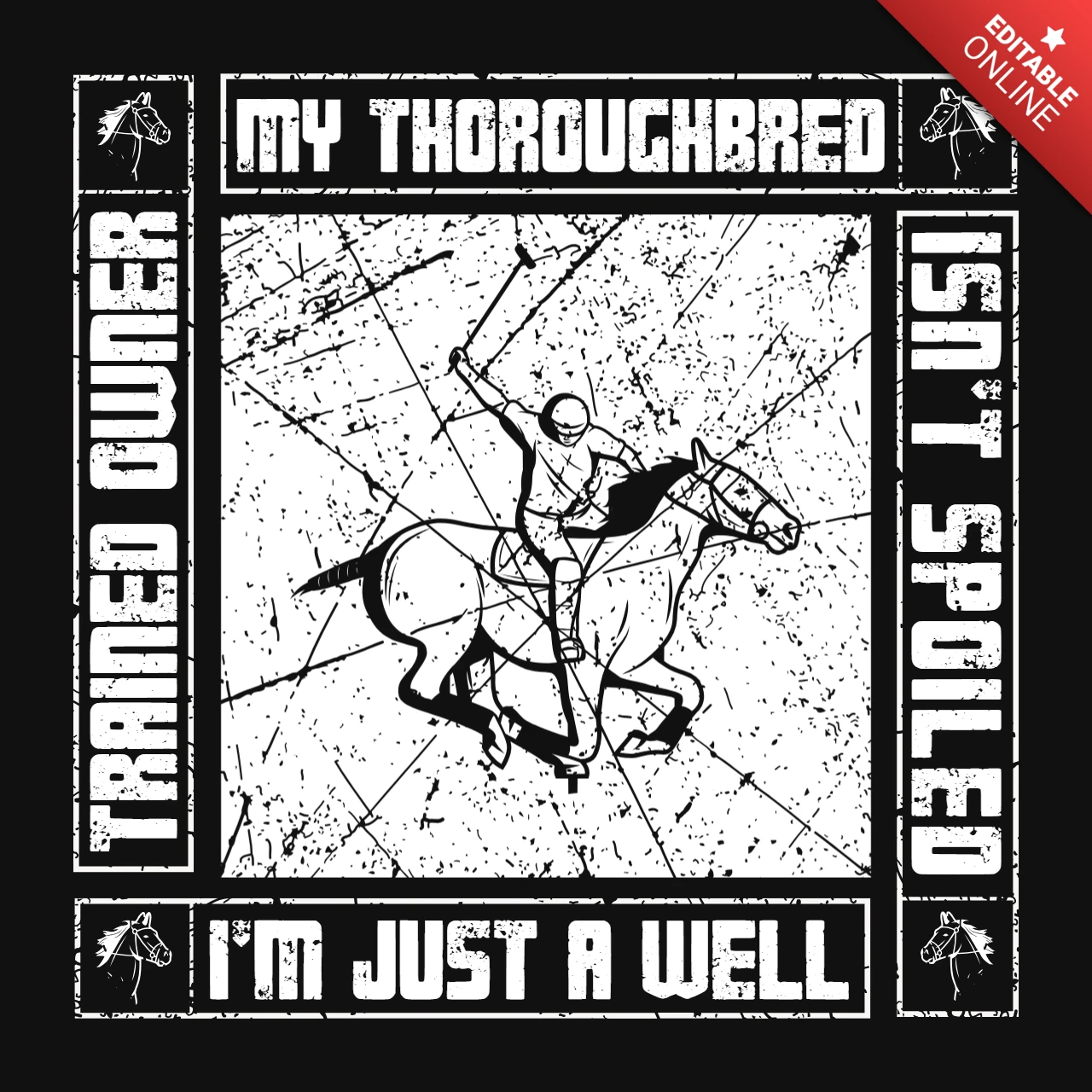 My Thoroughbred Isn't Spoiled I'm Just a Well-Trained Owner Horse Racing T-Shirt Design Template