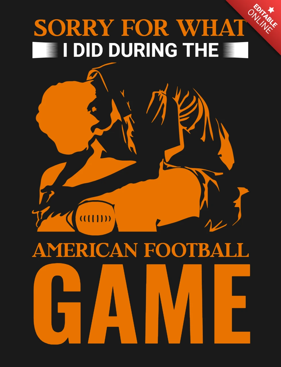 Sorry for What I Did During the American Football Game Poster Design Template