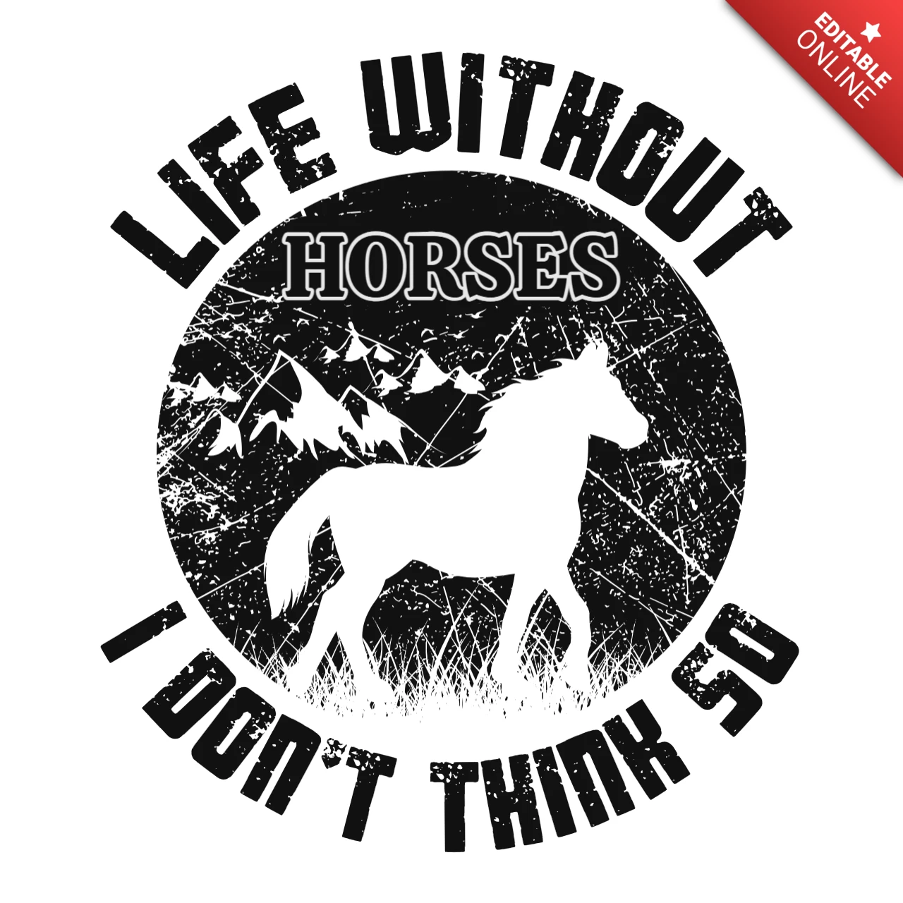 Vintage Distressed Horse Design Template: Life Without Horses Quote