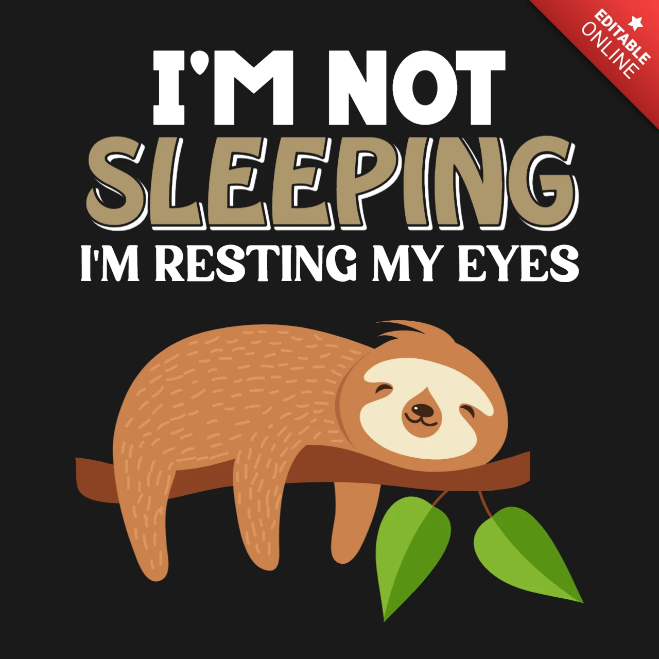 I'm Not Sleeping I'm Resting My Eyes Quote Design with Sloth for Apparel Template