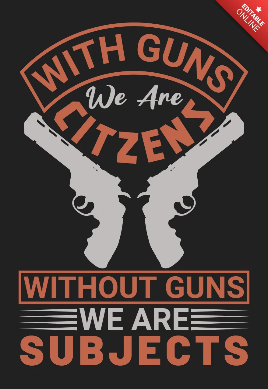 Gun Rights Statement Citizens vs. Subjects Debate Quote T-Shirt Design Template