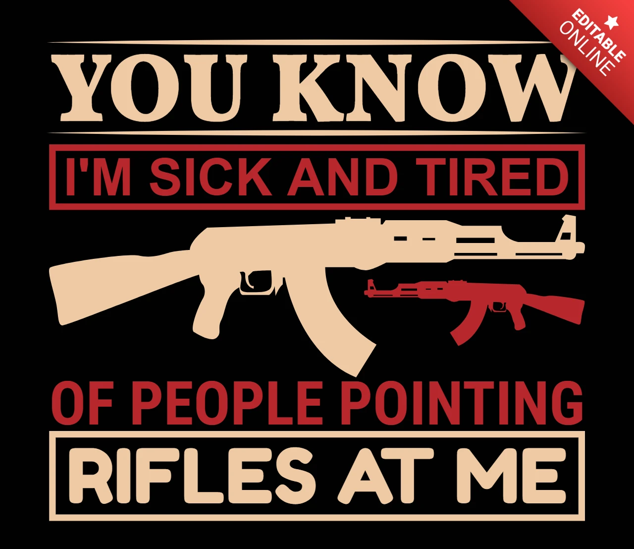 You know people pointing rifles at me gun lover quote t-shirt design template