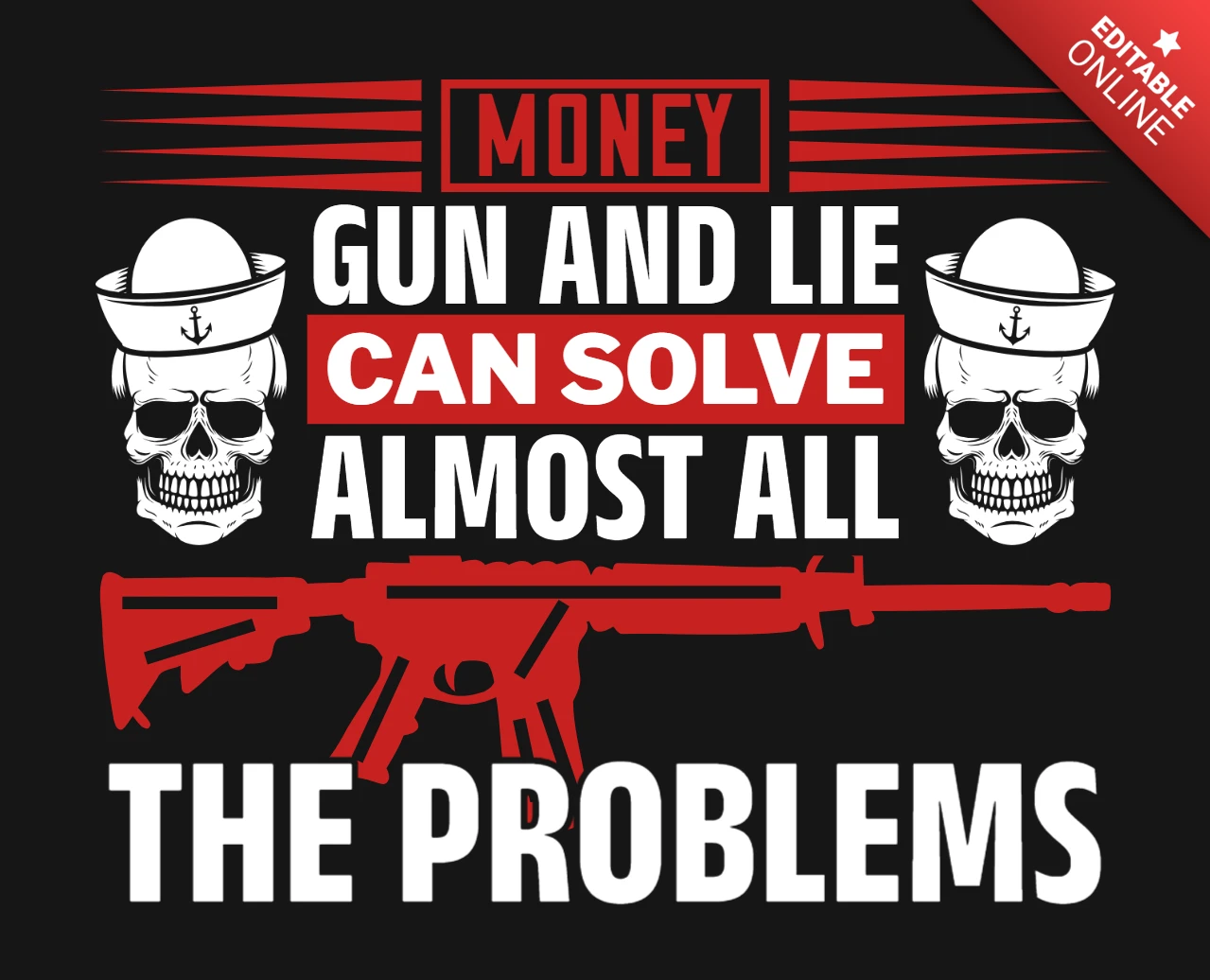 Money Gun And Lie Can Solve Almost All The Problems Gun Quote T-Shirt Design Template