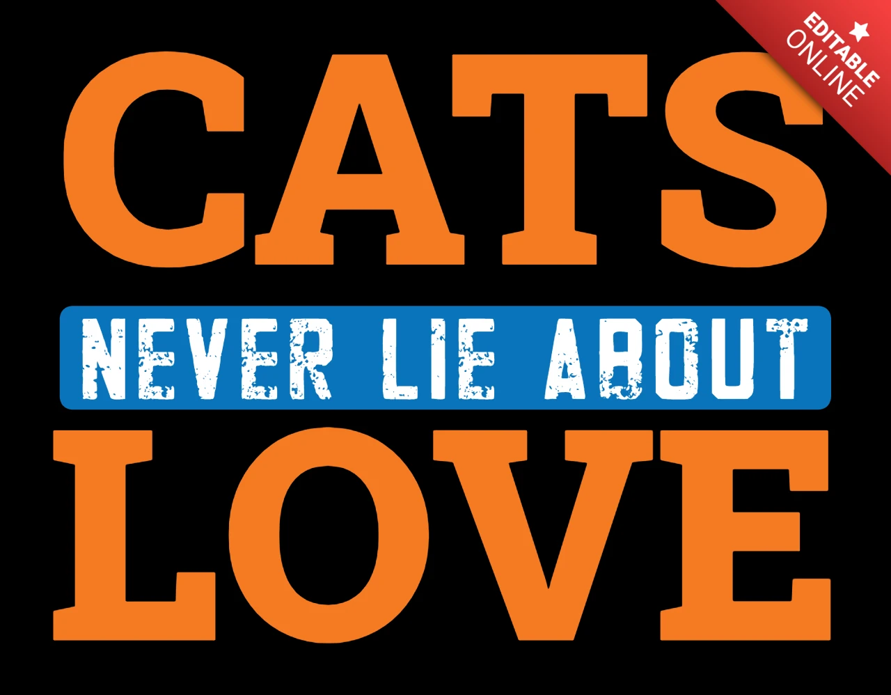 Bold Typography Design Template: 'Cats Never Lie About Love'