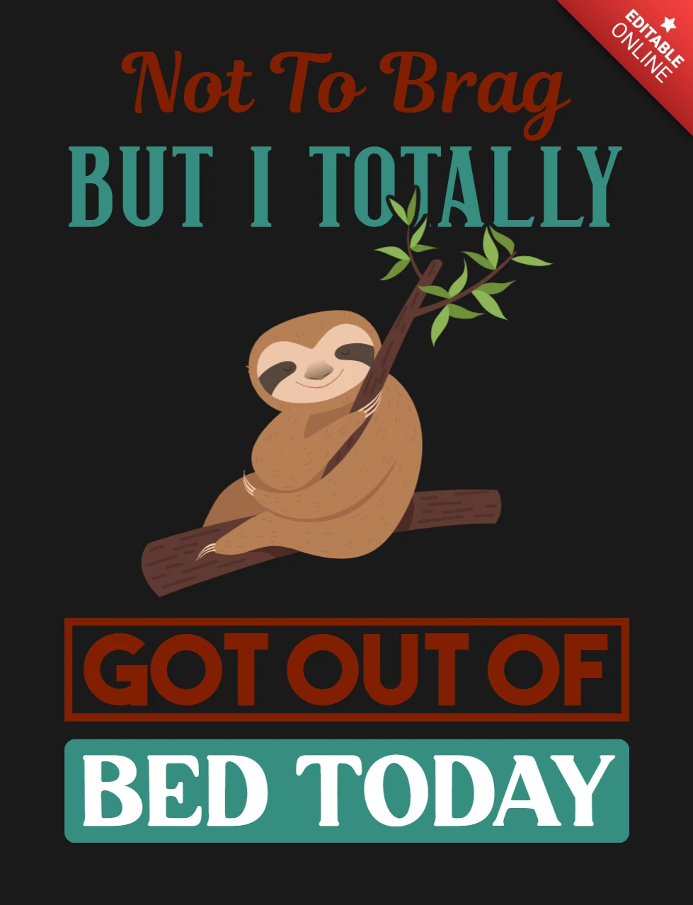 Not To Brag But I Totally Got Out Of Bed Today Sloth T-Shirt Design Template