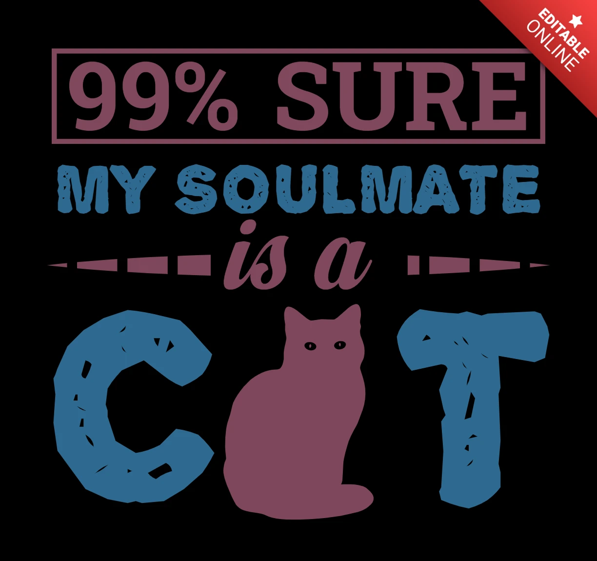 Whimsical Cat Lover Design Template: 99% Sure My Soulmate is a Cat