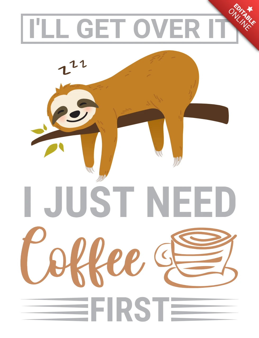 Ich werde darüber hinwegkommen, ich brauche nur Kaffee erste Faultier-T-Shirt-Design-Vorlage