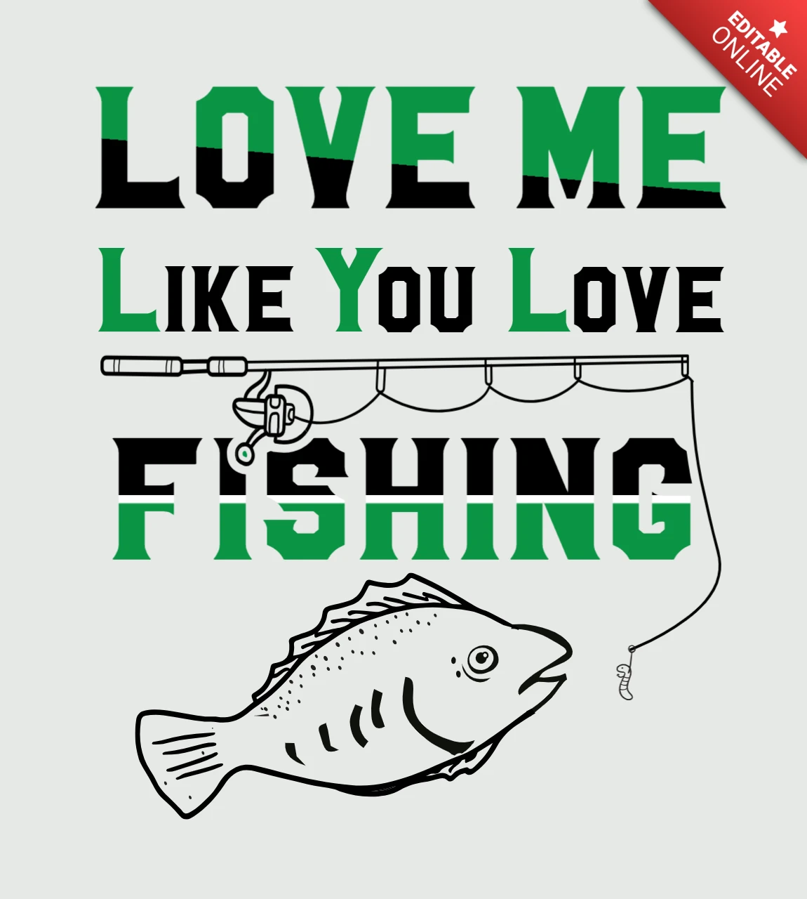 Love Me Like You Love Fishing T-shirt Design Template