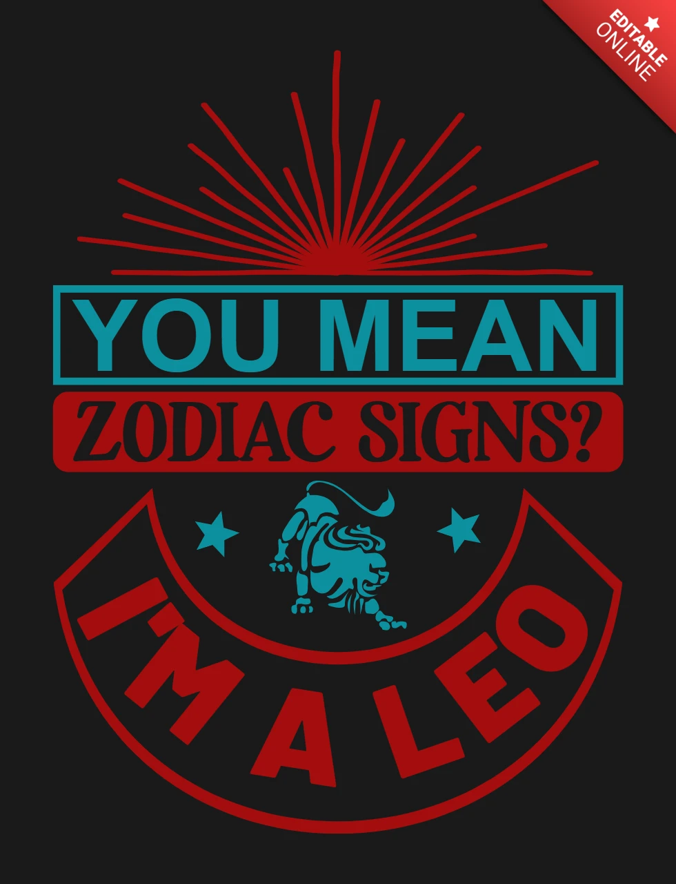 You Mean I'm A Leo Zodiac Sign T-Shirt Design Template