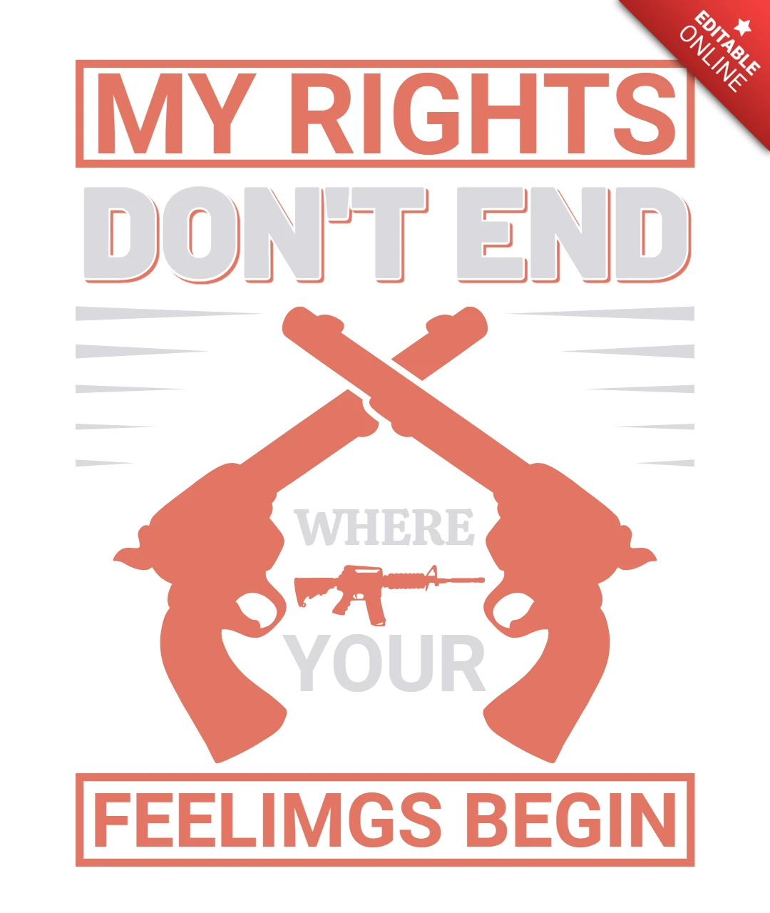 Bold Typography Design Template: My Rights Don't End Where Your Feelings Begin